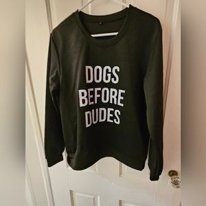 Dogs Before Dudes Sweatshirt